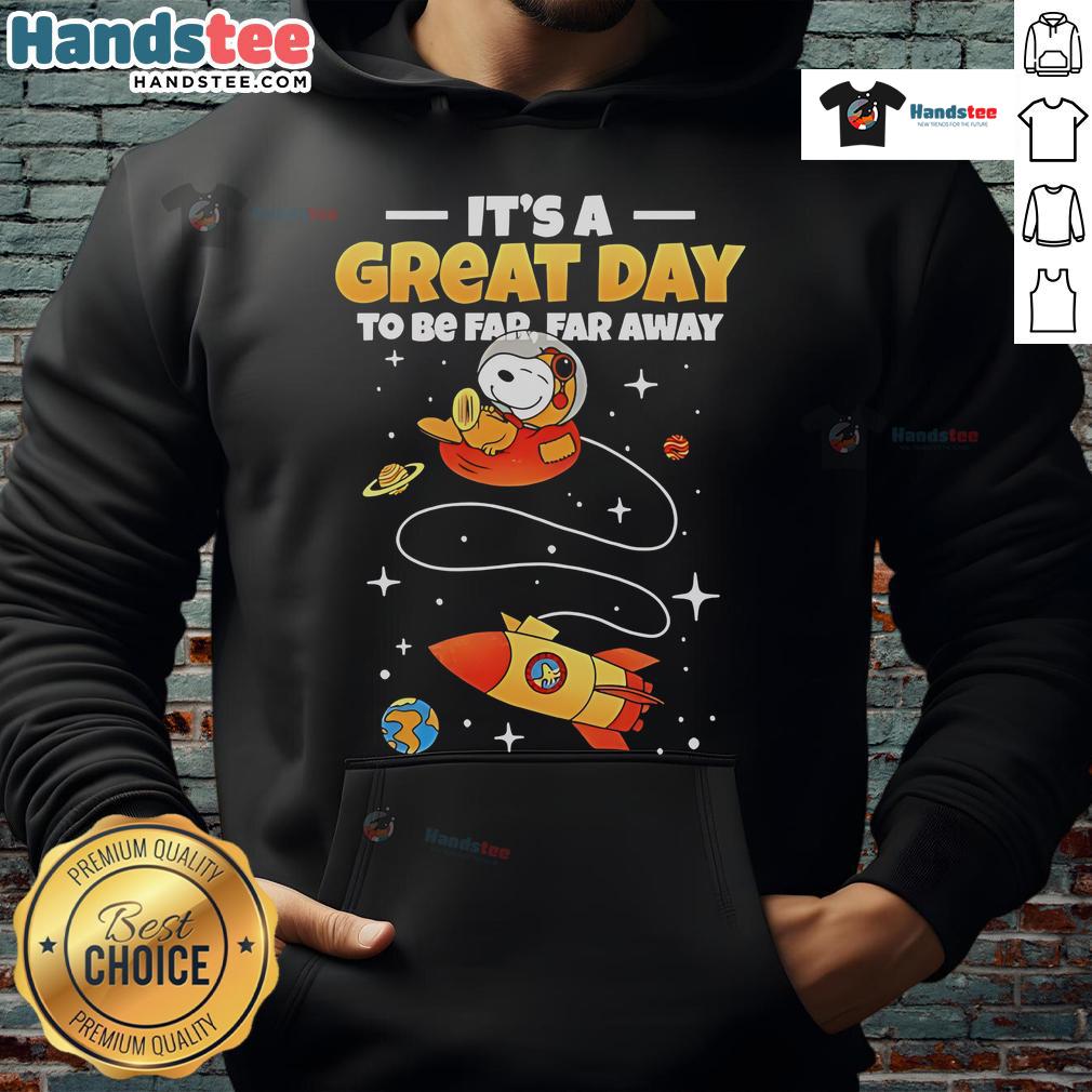 Alt Text: Cozy 'Good Snoopy It's A Great Day To Be Far Far Away Hoodie' featuring a playful Snoopy design, perfect for casual wear.