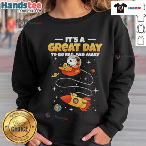 Good Snoopy It's A Great Day To Be Far Far Away sweatshirt featuring Snoopy in a colorful, cozy design.