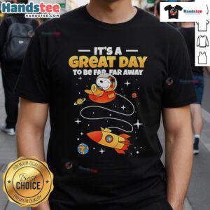 Good Snoopy It's A Great Day To Be Far Far Away T-Shirt featuring Snoopy in a colorful design, perfect for fans.