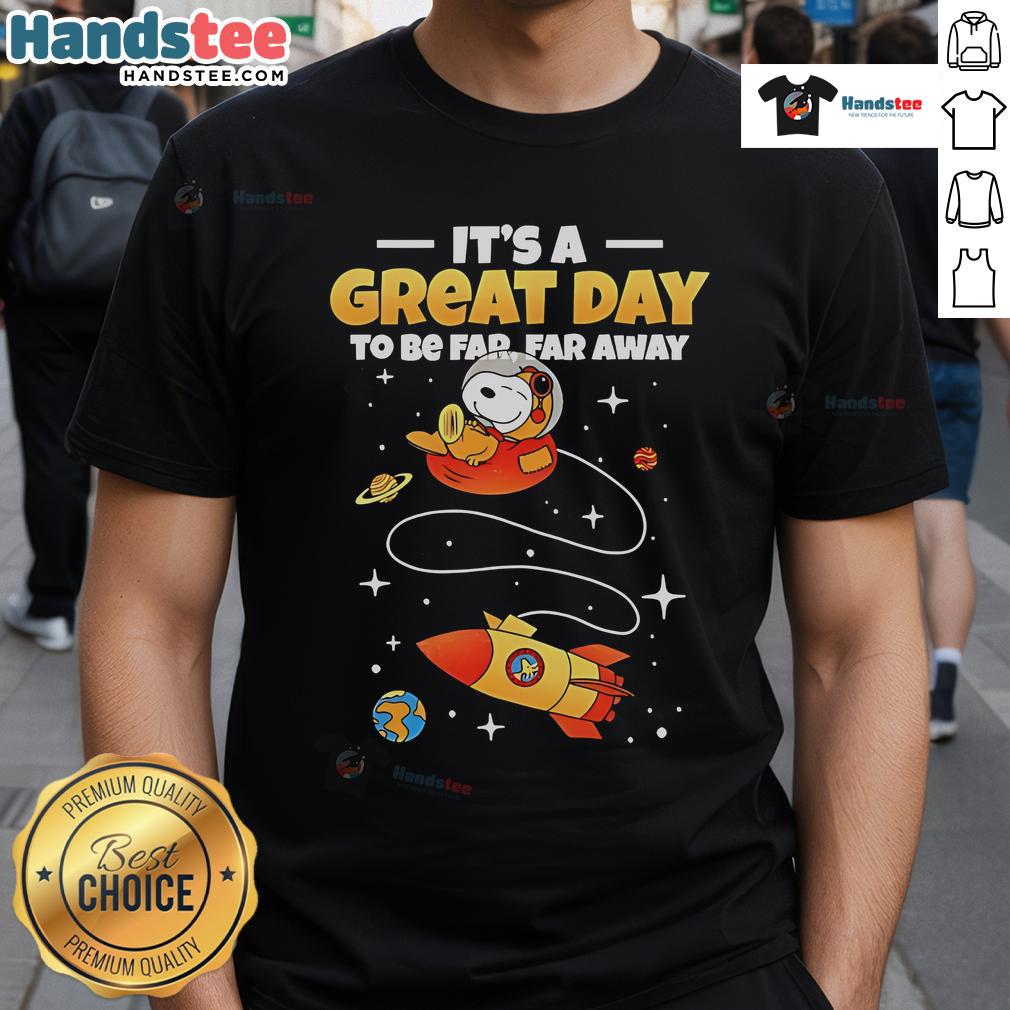 Good Snoopy It's A Great Day To Be Far Far Away T-Shirt featuring Snoopy in a colorful design, perfect for fans.