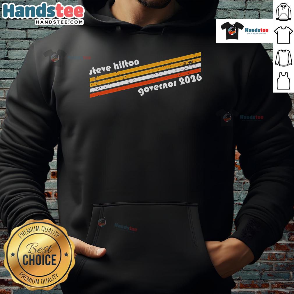 Good Steve Hilton Governor 2026 Hoodie featuring a bold design, perfect for supporters of Hilton's campaign.