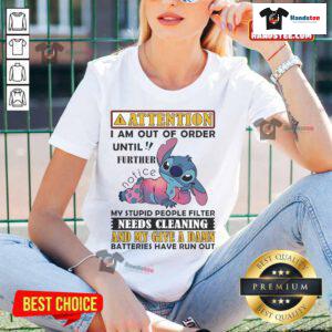 Funny ladies tee saying 'Good Stitch Attention: Im Out of Order, My Stupid People Filter Needs Cleaning' for humor lovers.