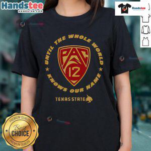 Good Texas State Pac-12 ladies tee showcasing pride and style for fans until the whole world knows our name.
