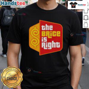 Alt Text: Good The Brice Is Right T-Shirt featuring a playful design, perfect for fans of the iconic game show.
