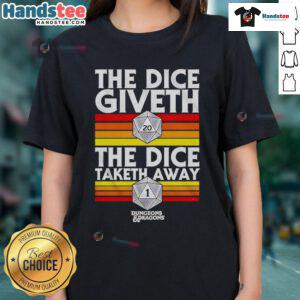 Alt Text: Good The Dice Giveth The Dice Taketh Away Dungeons and Dragons Ladies Tee featuring a fun graphic design.