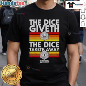 Good The Dice Giveth The Dice Taketh Away Dungeons & Dragons T-Shirt featuring a fun D&D design for gamers.
