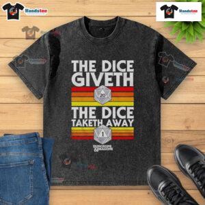 Good The Dice Giveth, The Dice Taketh Away Dungeons & Dragons washed t-shirt featuring a bold graphic design.