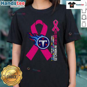 Good We Believe In Miracles Fight Cancer Tee featuring Tennessee Titans colors for ladies, supporting cancer awareness.