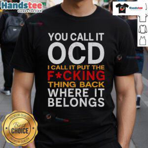 Good You Call It OCD I Call It Put It Back Where It Belongs T-Shirt design featuring a humorous text graphic.