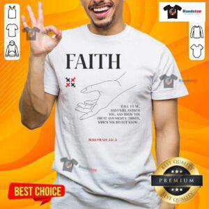 Happy Faith Call To Me And I Will Answer You T-Shirt featuring a bold, inspirational design in vibrant colors.