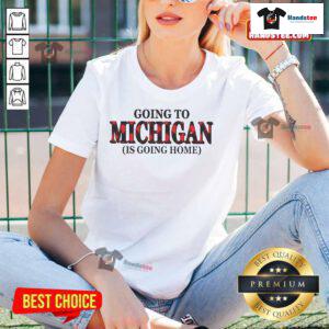 Happy Going to Michigan is Going Home ladies tee featuring a cheerful design perfect for Michigan pride and casual wear.