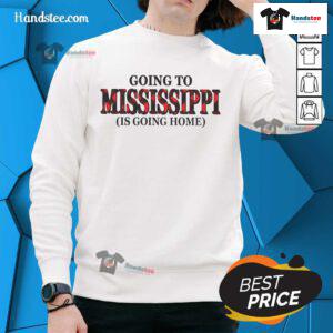 Happy Going to Mississippi is Going Home sweatshirt featuring a cozy design perfect for travel enthusiasts.