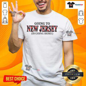 Happy Going To New Jersey Is Going Home T-Shirt design featuring vibrant graphics and a cheerful message for NJ lovers.