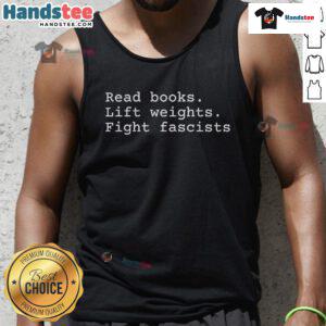 Happy individual wearing 'Read Books Lift Weights Fight Fascists' tank top, promoting fitness and knowledge empowerment.
