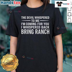 Alt Text: Happy Devil Whispered to Me Tee - Fun ladies' shirt with a playful design, perfect for casual wear and ranch lovers.