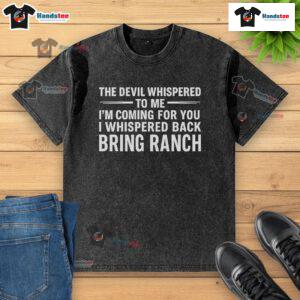 Happy The Devil Whispered To Me T-Shirt featuring a playful design, perfect for casual wear and ranch lovers.