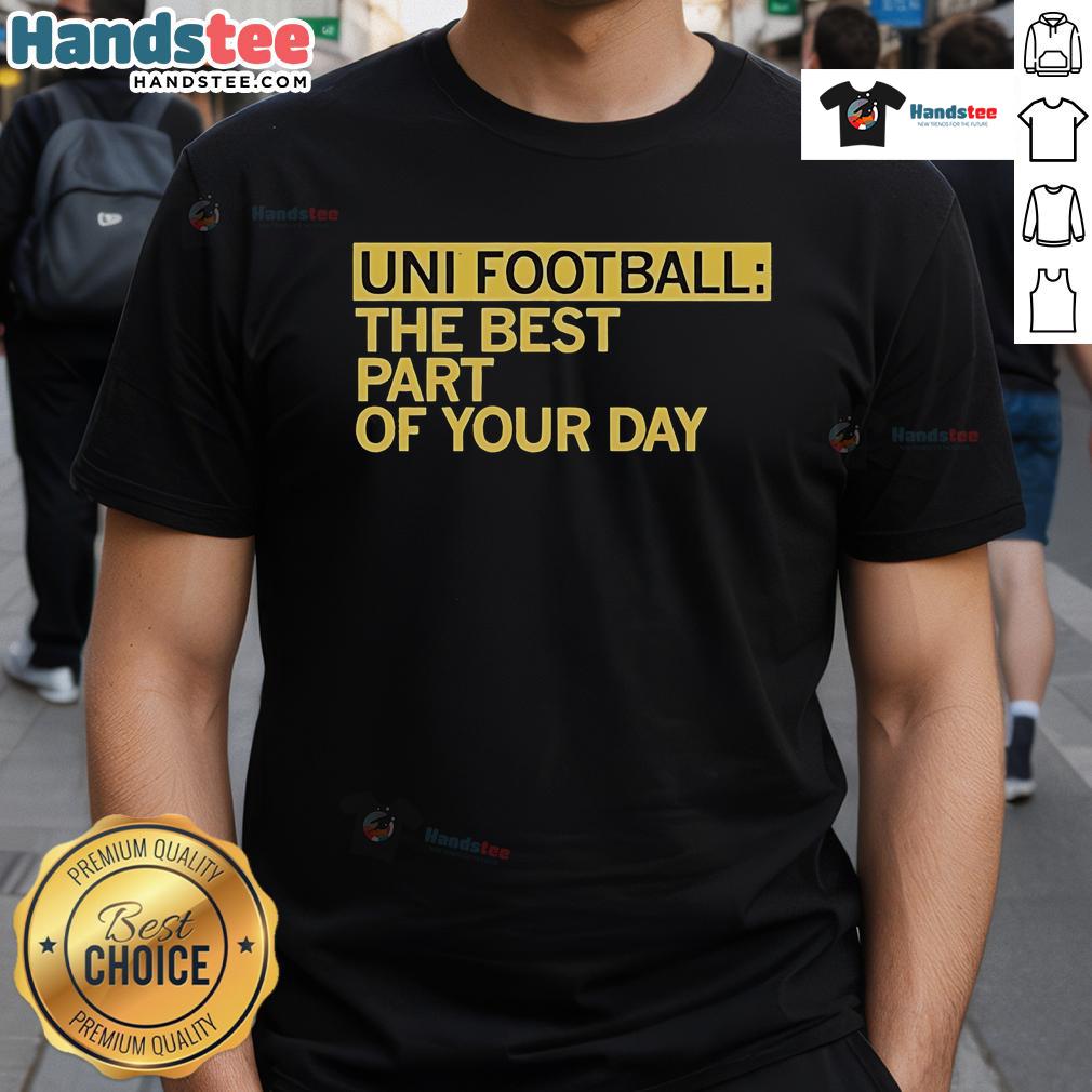 Happy Uni Football Best Part Of Your Day T-Shirt featuring a vibrant design for football lovers and casual wear enthusiasts.
