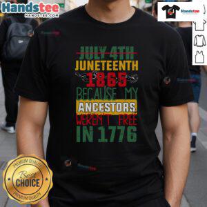 Hot July 4th Juneteenth 1865 T-Shirt highlighting the struggle for freedom and honoring ancestors not free in 1776.