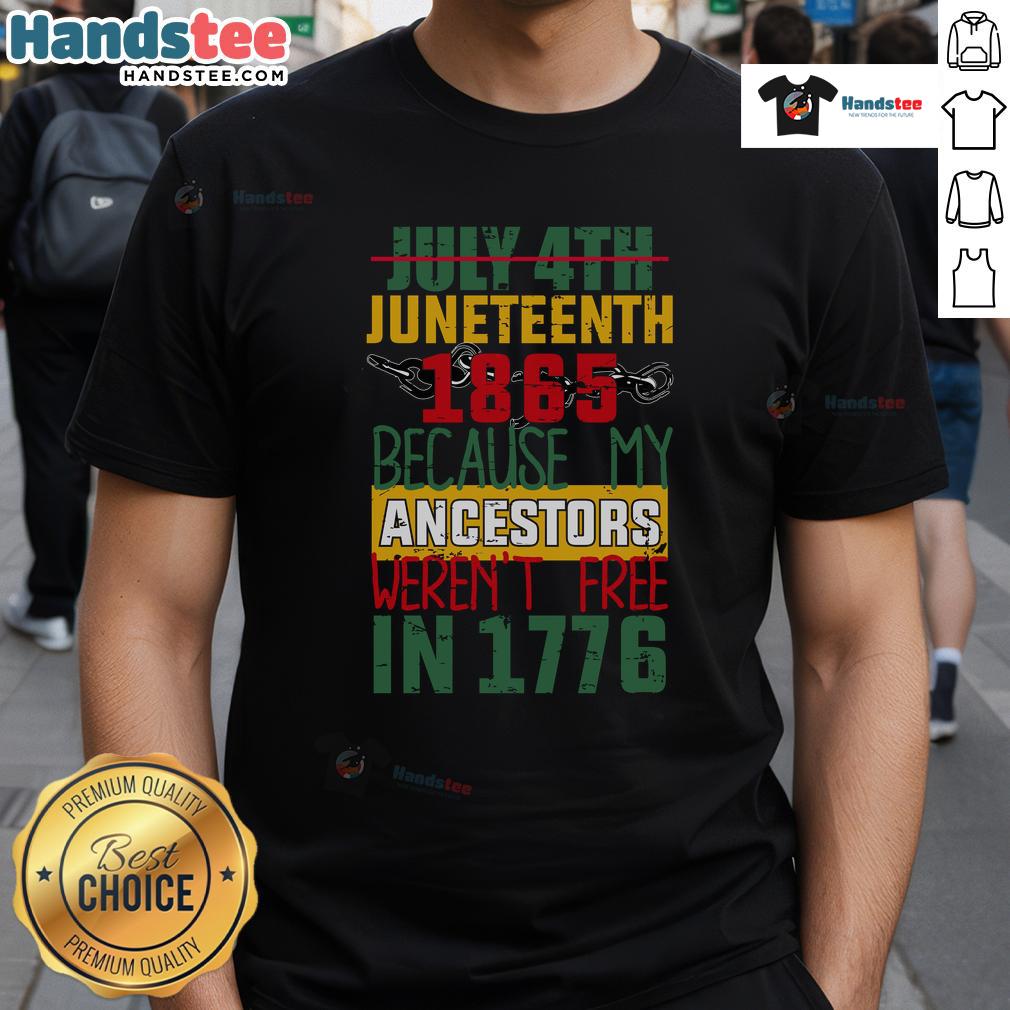 Hot July 4th Juneteenth 1865 T-Shirt highlighting the struggle for freedom and honoring ancestors not free in 1776.