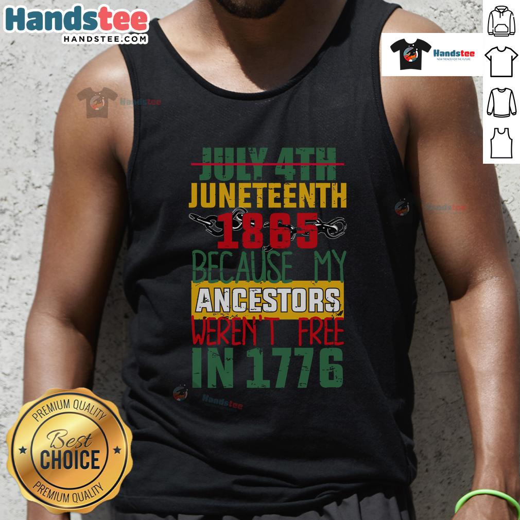 Hot July 4th Juneteenth 1865 tank top design highlighting freedom, with text about ancestors not being free in 1776.