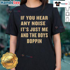 Alt Text: Nice Dave Parker 'If You Hear Any Noise It's Just Me And The Boys' boppin ladies tee, featuring a fun graphic design.