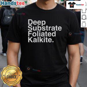 Nice Deep Substrate Foliated Kalkite T-Shirt featuring a unique design, perfect for geology enthusiasts and casual wear.