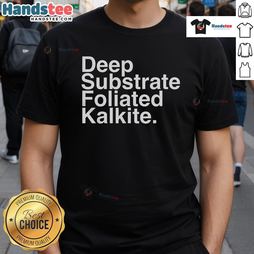 Nice Deep Substrate Foliated Kalkite T-Shirt featuring a unique design, perfect for geology enthusiasts and casual wear.