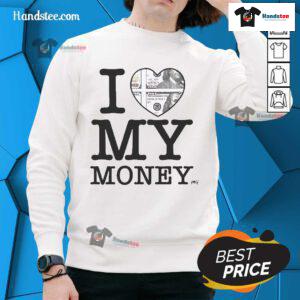Cozy 'I Love My Money' sweatshirt in soft fabric, perfect for casual wear and showcasing your love for money.