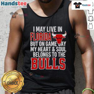Tank top featuring 'Nice, I May Live In Florida, But On Game Day My Heart And Soul Belongs To The Bulls' design.