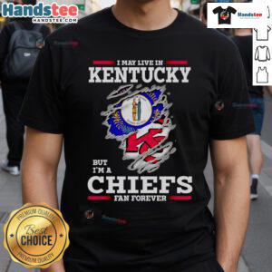 Nice I May Live In Kentucky But Im A Kansas City Chiefs Fan Forever T-Shirt in vibrant red, perfect for proud fans.