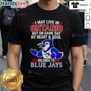 Toronto Blue Jays T-shirt design: 'I May Live In Ontario But My Heart Belongs To The Blue Jays' for game day fans.