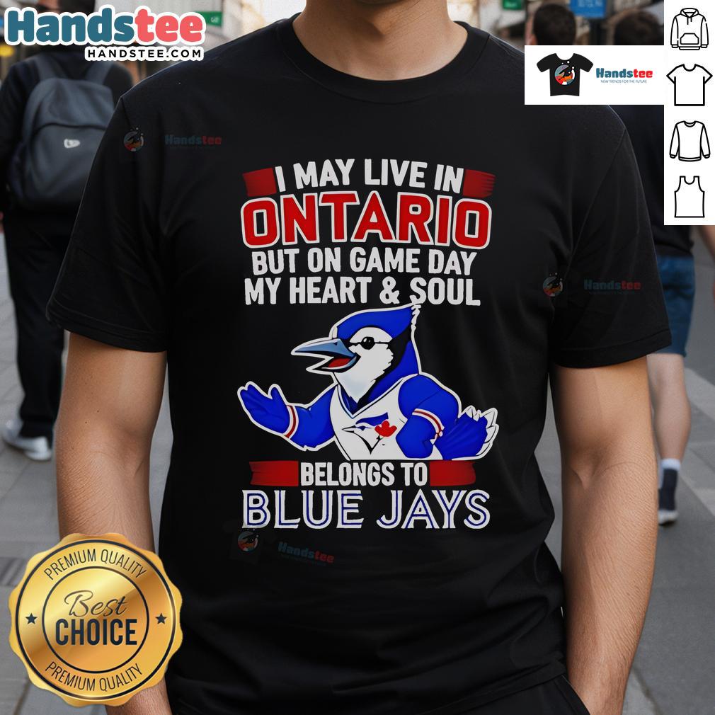 Toronto Blue Jays T-shirt design: 'I May Live In Ontario But My Heart Belongs To The Blue Jays' for game day fans.