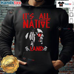 Nice It's All Native Land Hoodie featuring a stylish design celebrating indigenous culture and heritage.