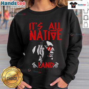 Cozy Nice It's All Native Land Sweatshirt featuring a bold graphic design, perfect for casual wear and cultural pride.