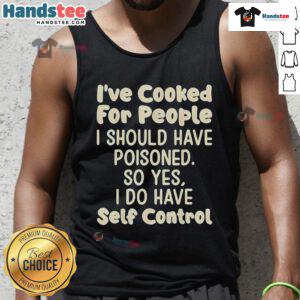 Alt Text: Funny tank top featuring the phrase 'Nice I've Cooked For People I Should Have Poisoned' in bold typography.