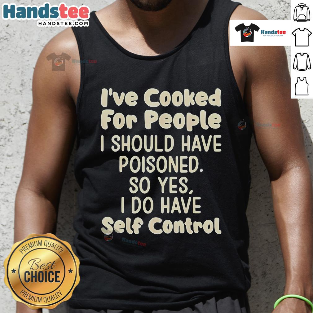 Alt Text: Funny tank top featuring the phrase 'Nice I've Cooked For People I Should Have Poisoned' in bold typography.