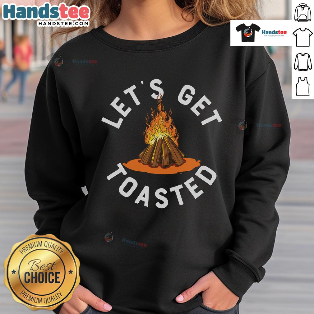 Cozy campfire sweatshirt featuring 'Nice, Let's Get Toasted' design, perfect for outdoor gatherings and chilly nights.