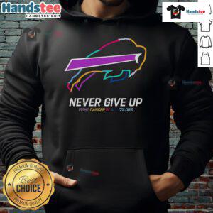 Colorful 'Never Give Up' Buffalo Bills hoodie supporting cancer awareness and resilience against cancer.
