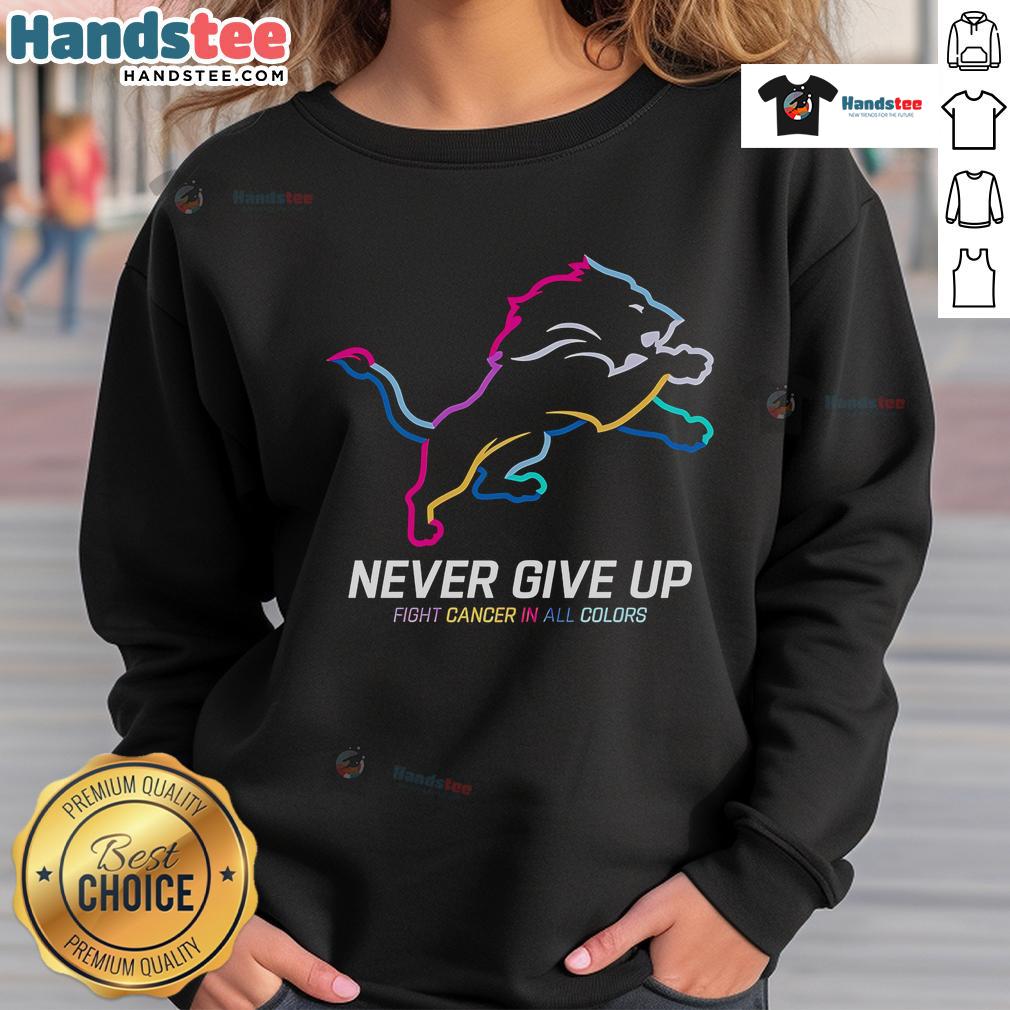 Alt Text: Detroit Lions sweatshirt featuring 'Nice Never Give Up Fight Cancer' in vibrant colors, perfect for supporters.