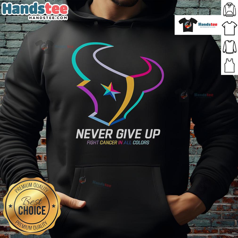 Colorful 'Never Give Up' Fight Cancer Houston Texans Hoodie for support and awareness in the battle against cancer.
