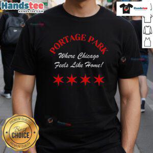 Nice Portage Park Where Chicago Feels Like Home T-Shirt featuring vibrant design and local pride for Chicago lovers.