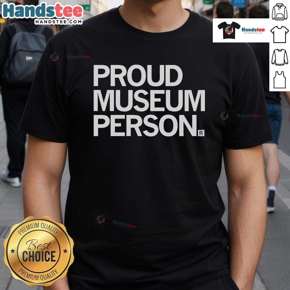 Nice Proud Museum Person T-Shirt featuring a vibrant design celebrating museum enthusiasts and culture.