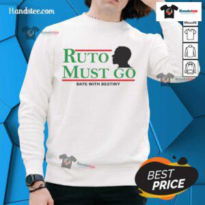 Cozy 'Nice Ruto Must Go' sweatshirt featuring a bold design, perfect for fans embracing their destiny in style.