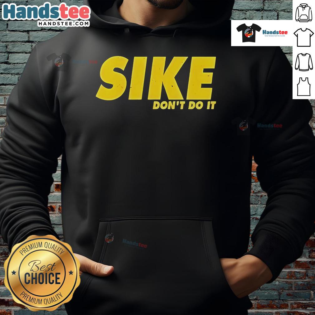 Trendy Nice-Sike-Dont-Do-It-Hoodie in black with bold text design, perfect for casual streetwear fashion.