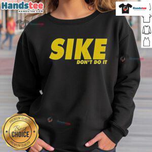 Nice Sike Don't Do It Sweatshirt in stylish design, perfect for casual wear and making a bold statement.