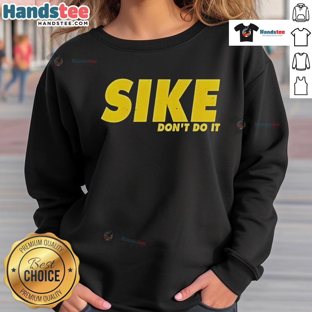 Nice Sike Don't Do It Sweatshirt in stylish design, perfect for casual wear and making a bold statement.