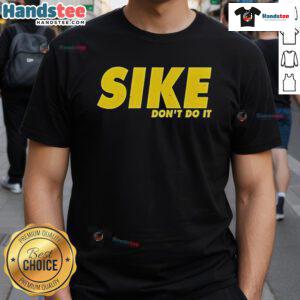 Nice Sike Don't Do It T-Shirt featuring bold graphic design, perfect for casual wear and making a statement.