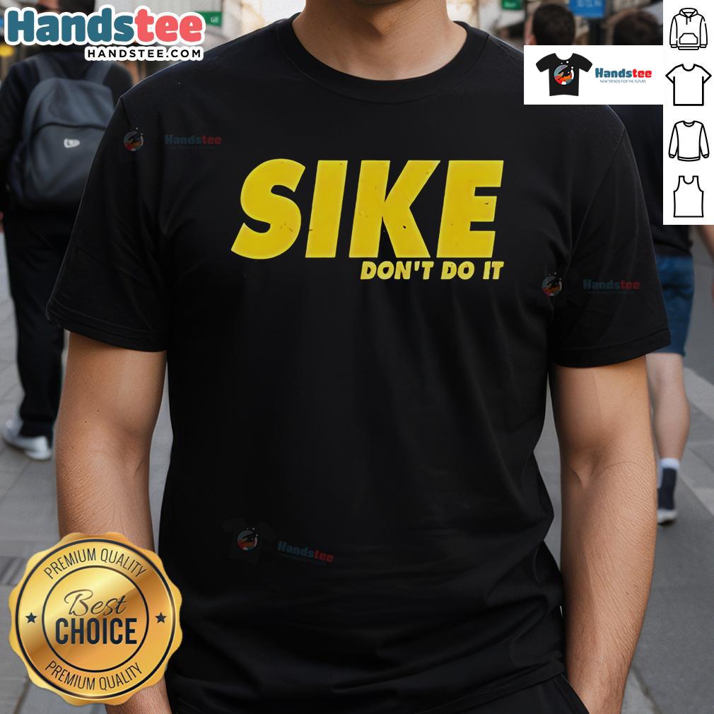 Nice Sike Don't Do It T-Shirt featuring bold graphic design, perfect for casual wear and making a statement.