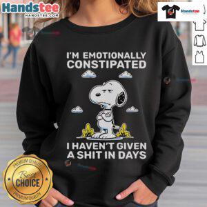 Alt Text: Snoopy sweatshirt with 'I'm Emotionally Constipated, I Haven't Given A Shit In Days' graphic design.