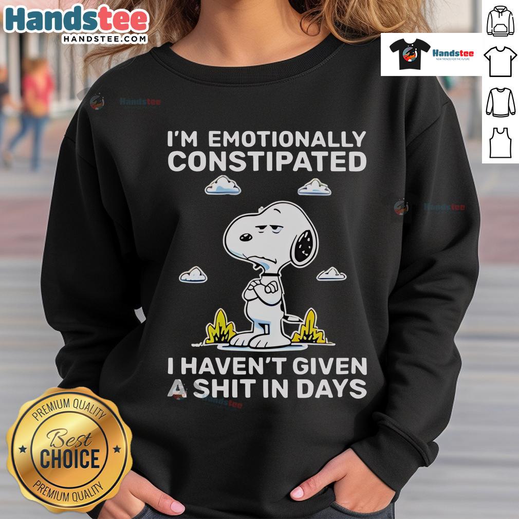 Alt Text: Snoopy sweatshirt with 'I'm Emotionally Constipated, I Haven't Given A Shit In Days' graphic design.